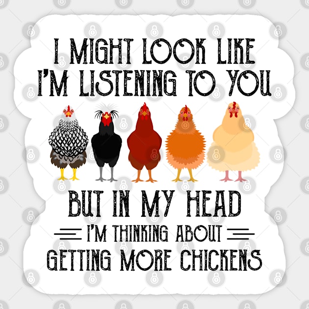 I Might Look Like I'm Listening To You But In My Head I'm Thinking About Getting More Chicken Funny Sticker by little.tunny